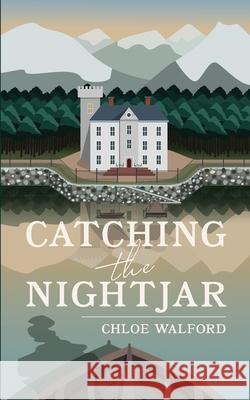 Catching the Nightjar Chlo Walford Rachel O'Callaghan 9781739908928