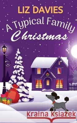 A Typical Family Christmas Liz Davies 9781739910327