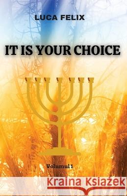 It Is Your Choice: Based on a true story Luca Felix 9781739911713 Felix George Luca