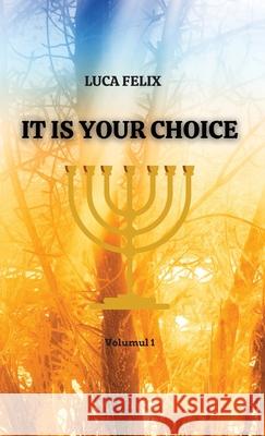 It Is Your Choice: Based on a true story Luca Felix 9781739911737 Felix George Luca