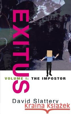 Exitus Volume I - The Impostor Slattery, David 9781739913700