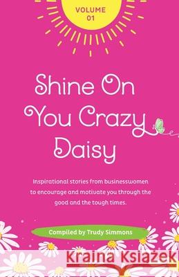 Shine On You Crazy Daisy Trudy Simmons 9781739914806 Daisy Chain Group Publishing House