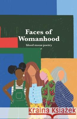 Faces of Womanhood Holly Ruskin, Monica Crumback, Kait Quinn 9781739915506