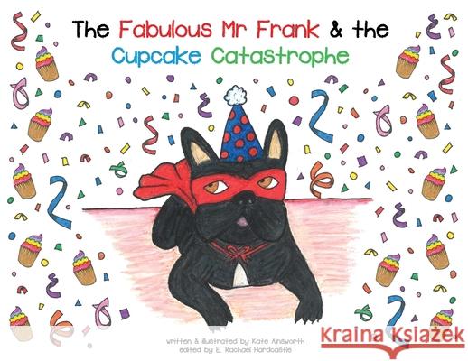 The Fabulous Mr Frank and the Cupcake Catastrophe Kate Ainsworth 9781739918811