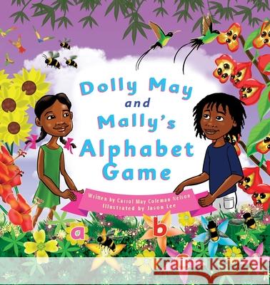 Dolly May and Mally's Alphabet Game: Make Learning the Alphabet Fun! Carrol May Colema Jason Lee Christofere Fila 9781739923204 Cmn Magical Books Limited