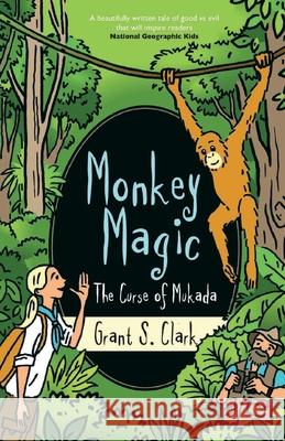 Monkey Magic: The Curse of Mukada Grant Clark 9781739923327