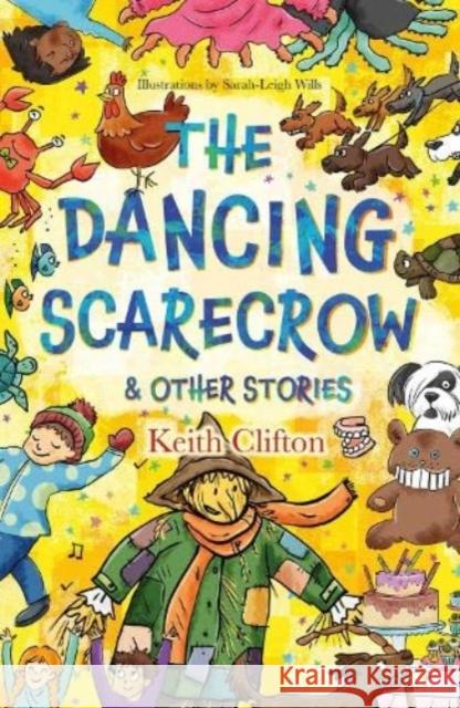 The Dancing Scarecrow & Other Stories Keith Clifton, Happydesigner 9781739924669