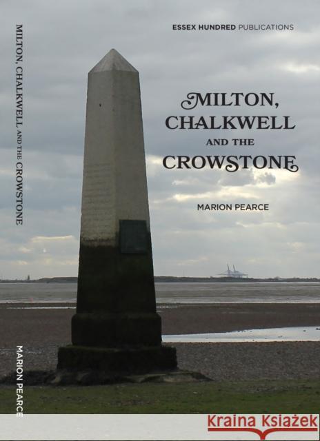 NEW MILTON,CHALKWELL & the CROWSTONE (2023): New Edition Marion Pearce 9781739931605 ESSEX HUNDRED PUBLICATIONS