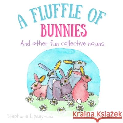 A Fluffle of Bunnies Stephanie Lipsey-Liu Jemma Dando 9781739933609 Little Lion Publishing UK