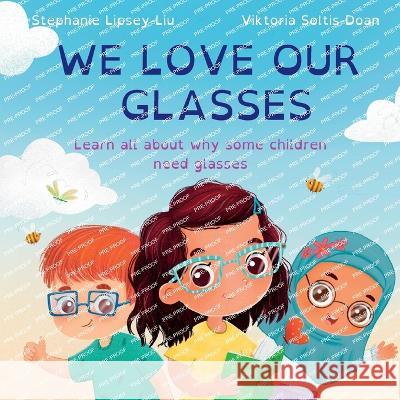 We Love Our Glasses Stephanie Lipsey-Liu, Viktoria Soltis-Doan 9781739933692