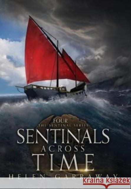 Sentinals Across Time: Book Four of the Epic Fantasy Sentinal series Helen Garraway 9781739934453 Jerven Publishing