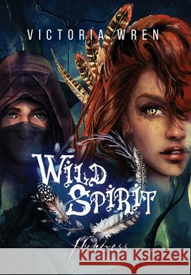 Wild Spirit: Huntress Victoria Wren 9781739935511 Victoria Wren