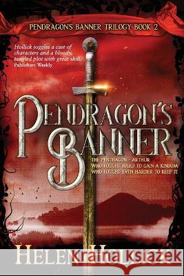 PENDRAGON'S BANNER (The Pendragon's Banner Trilogy Book 2) Helen Hollick   9781739937102