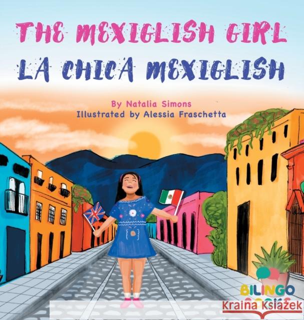 The Mexiglish Girl / La Chica Mexiglish Natalia Simons Bilingo Books 9781739937713 Bilingo Books