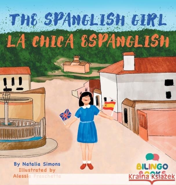 The Spanglish Girl / La Chica Espanglish Natalia Simons Bilingo Books 9781739937720 Bilingo Books