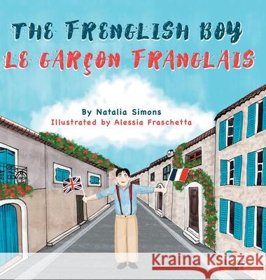 The Frenglish Boy / Le Garçon Franglais Simons, Natalia 9781739937768 Bilingo Books