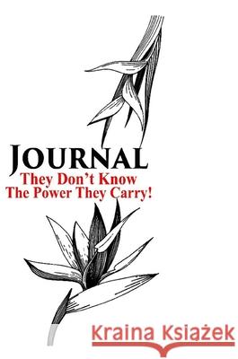 They Don't Know the Power They Carry, Journal Margaret P. Oliver 9781739948009