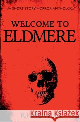 Welcome to Eldmere R. P. Howley 9781739948108 Rph Publishing Ltd