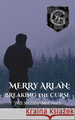 Merry Arlan: Breaking The Curse Will Soulsby-McCreath 9781739952501 Nopoodles Everything Books