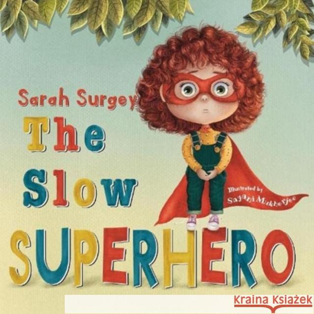 The Slow Superhero Sarah Surgey Sayani Mukerjee  9781739952853 Ventorros Press Limited
