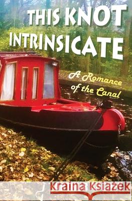 This Knot Intrinsicate: A Romance of the Canal Arthur Aughey 9781739956851