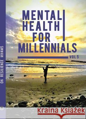 Mental Health For Millennials Volume 5 On Resiliency Niall Macgioll 9781739957841 Book Hub Publishing