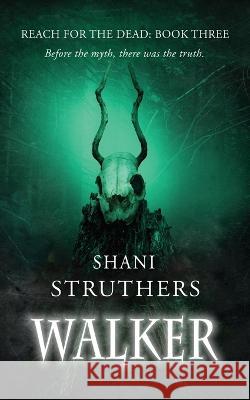 Reach for the Dead Book Three: Walker: A Gripping Supernatural Thriller Shani Struthers 9781739958145