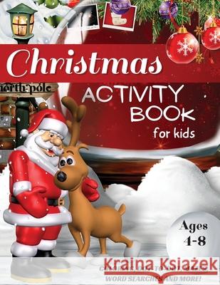 Christmas Activity Book for Kids Ages 4-8, Coloring, Dot-to-Dot, Mazes, Word Searches and More!: A Fun Workbook for Learning, Word Scramble, Tracing, Secret Messages, Coloring Book for Kids, Santa Cla Tom Willis Press 9781739961572 Tom Willis Press