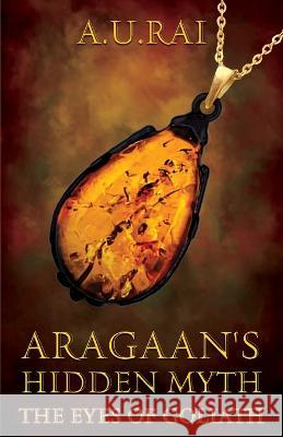 Aragaan's Hidden Myth A U Rai 9781739968335 A.U.Rai