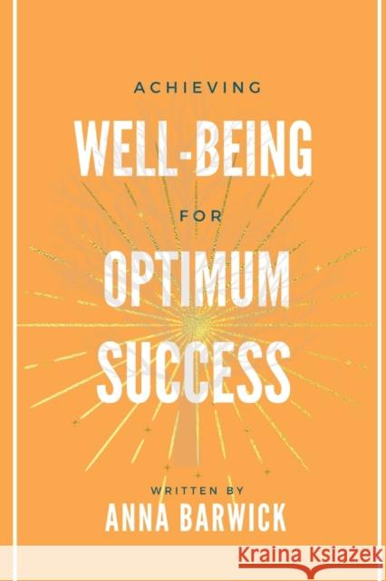 Achieving Well-being for Optimum Success Barwick 9781739969233 Anna Barwick