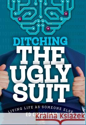 Ditching The Ugly Suit Ed Christiano 9781739978419