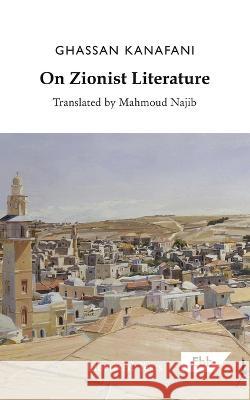 On Zionist Literature Ghassan Kanafani   9781739985233