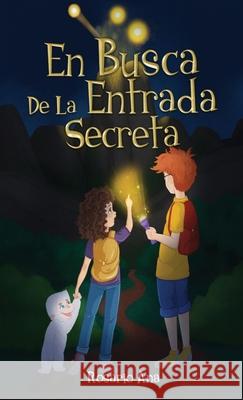 En Busca de la Entrada Secreta: Una emocionante aventura de misterio con un final sorprendente (Libro 1) Rosario Ana 9781739987091 Rosario Ana
