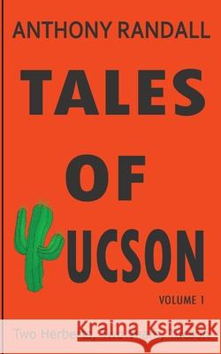 Tales of Tucson: Two Herberts, Two years, Tucson Anthony Randall 9781739989903