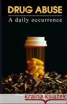 DRUG ABUSE, a daily occurence Ganihu Onyebuashi 9781739993009 Gaseo Publishing Limited.