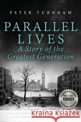 Parallel Lives, a Story of the Greatest Generation Peter Turnham 9781739994167 P&c Turnham