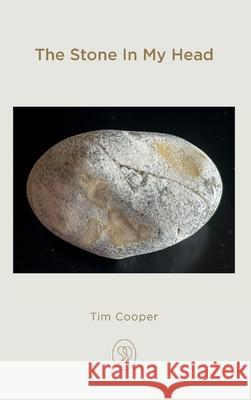 The Stone In My Head Tim Cooper 9781739994631 Tim Cooper