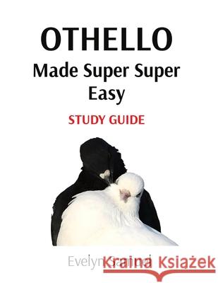 Othello: Made Super Super Easy Evelyn Samuel 9781739998158 Eve Super Easy Books