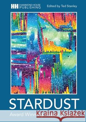 Stardust: Award Winning Poetry and Songs Ted Stanley 9781739998516 Hammond House Publishing Ltd