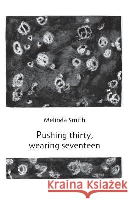 Pushing thirty, wearing seventeen Smith, Melinda 9781740270830