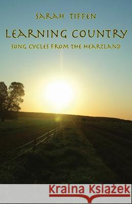 Learning Country: Song Cycles from the Heartland Sarah Tiffen 9781740273343 Ginninderra Press