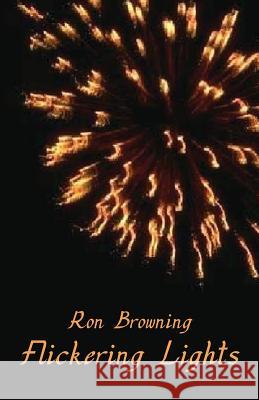 Flickering Lights Ron Browning 9781740277099 Ginninderra Press