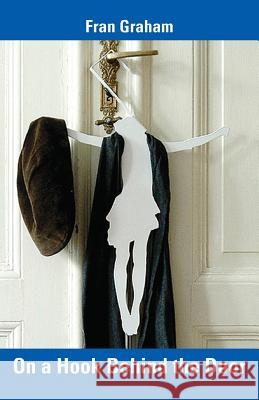 On a Hook Behind the Door Fran Graham 9781740277136 Ginninderra Press