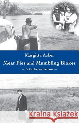 Meat Pies and Mumbling Blokes Margitta Acker 9781740278331 Ginninderra Press