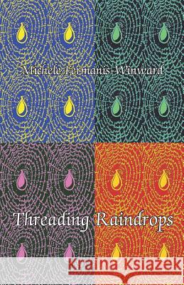 Threading Raindrops Michele Fermanis-Winward 9781740279048 Ginninderra Press