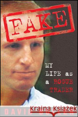 Fake My Life as a Rogue Trader Bullen, David 9781740310994 John Wiley & Sons