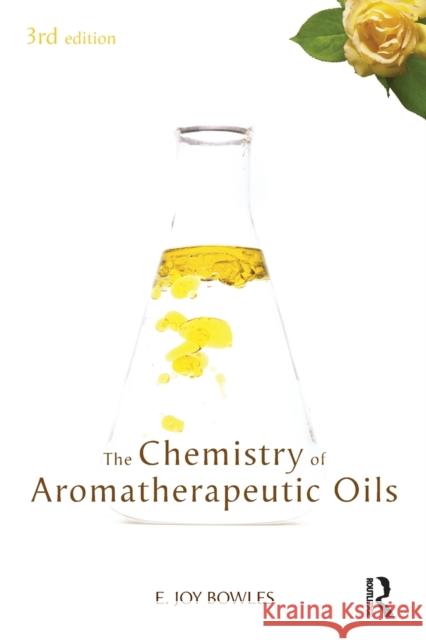 Chemistry of Aromatherapeutic Oils E Joy Bowles 9781741140514 Allen & Unwin Pty., Limited (Australia)