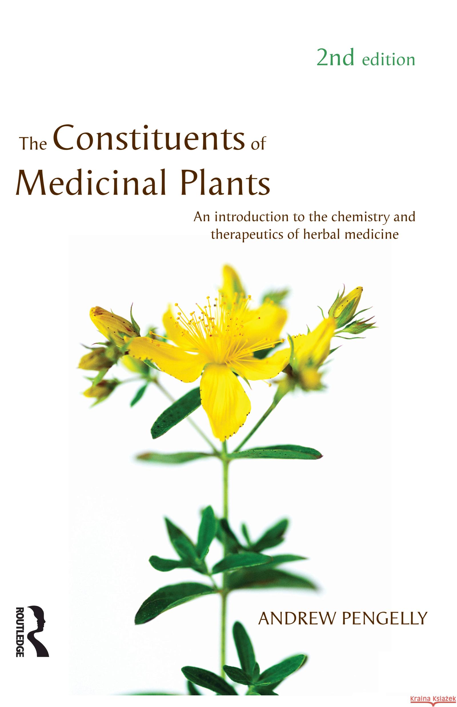 The Constituents of Medicinal Plants: An introduction to the chemistry and therapeutics of herbal medicine Pengelly, Andrew 9781741140521 Taylor and Francis