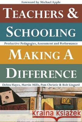 Teachers and Schooling Making A Difference: Productive pedagogies, assessment and performance Hayes, Debra 9781741145717 Allen & Unwin Pty., Limited (Australia)