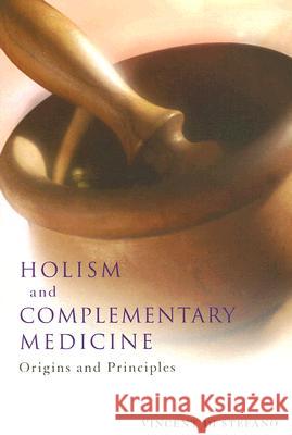 Holism and Complementary Medicine: Origins and Principles Vincent D 9781741148466 Allen & Unwin Pty., Limited (Australia)